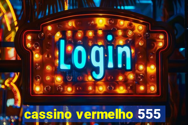 cassino vermelho 555